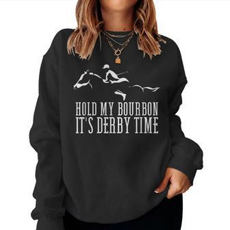Hold My Bourbon It's Derby Time Derby Day Horse Racing Women Sweatshirt - Seseable