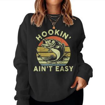 Hooking Ain't Easy- Adult Humor Fishing Women Sweatshirt - Monsterry