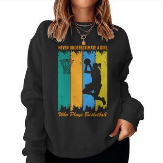 Hoops Girls Never Underestimate A Girl Who Plays Basketball Women Sweatshirt - Seseable