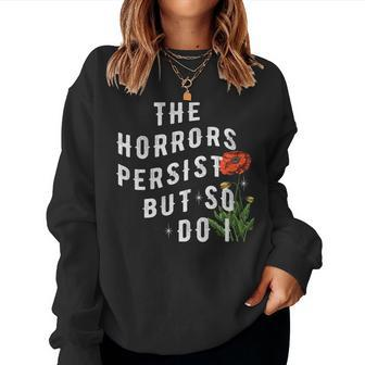 The Horrors Persist But So Do I Humor Flower Classic Women Sweatshirt - Thegiftio UK