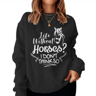 Horseback Riding Life Without Horses I Don't Think So Women Sweatshirt - Monsterry DE