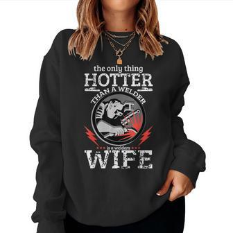 The Only Hotter Welder Wife Girlfriend Girls Women Sweatshirt - Monsterry