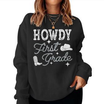 Howdy First Grade Teacher Student Back To School 1St Grade Women Sweatshirt - Monsterry DE