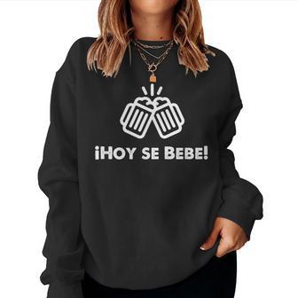 Hoy Se Bebe Cerveza Spanish For Or Women Women Sweatshirt - Monsterry DE