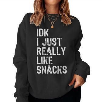 Idk I Just Really Like Snacks Toddler Boy Girl Women Sweatshirt - Seseable