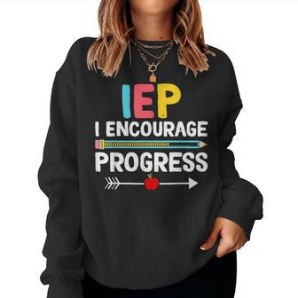 Iep I Encourage Progress Special Education School Teacher Women Sweatshirt - Monsterry