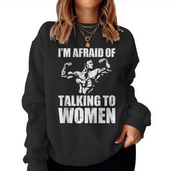I'm Afraid Of Talking To Satirical Workout Women Sweatshirt - Seseable