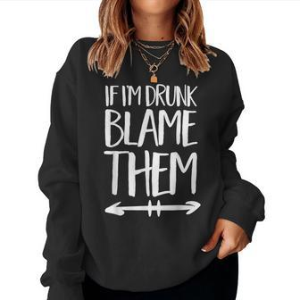 If I'm Drunk Blame Them Drinking Friends Matching Party Women Sweatshirt - Monsterry UK