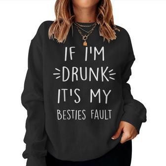 If I'm Drunk It's My Bestie's Fault Floral Women Sweatshirt - Monsterry DE