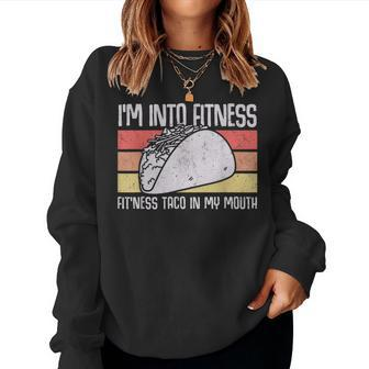 I'm Into Fitness Taco In My Mouth Youth Food Meme Women Sweatshirt - Monsterry DE