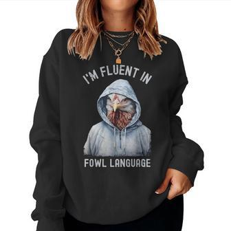 I’M Fluent In Fowl Language Hooded Chicken Vintage Women Sweatshirt - Monsterry