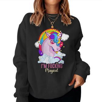 I'm Fucking Magical Unicorn Magic Adult Humor Rainbow Women Sweatshirt - Thegiftio UK