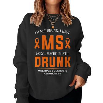 I'm Not Drunk I Have Ms Multiple Sclerosis Awareness Women Sweatshirt - Seseable
