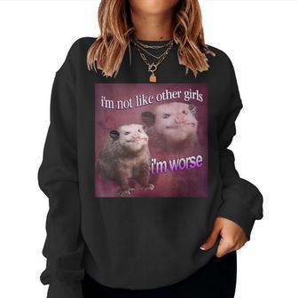 I'm Not Like Other Girls I'm Worse Possum Women Sweatshirt - Monsterry CA
