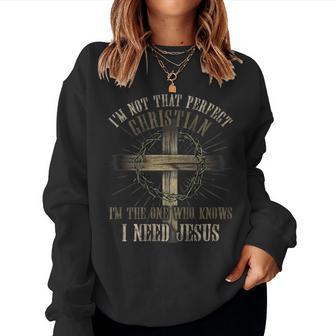 I'm Not That Perfect Christian I Need Jesus God Religious Women Sweatshirt - Monsterry AU