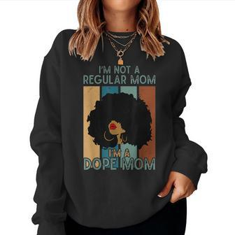 I'm Not A Regular Mom I'm A Dope Mom Dope Afro Black Queen Women Sweatshirt - Thegiftio UK