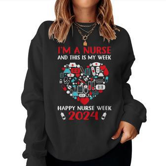 I'm A Nurse And This Is My Week Happy Nurse Week 2024 Women Sweatshirt | Mazezy