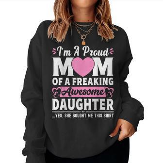 I'm A Proud Mom Of A Freaking Awesome Daughter Women Sweatshirt | Mazezy
