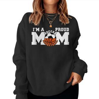 I'm A Proud Mom Soccer Basketball Mom Women Sweatshirt - Monsterry AU