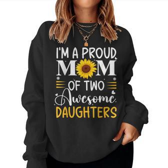 I'm A Proud Mom Of Two Awesome Daughters Mother's Day Women Women Sweatshirt | Mazezy CA
