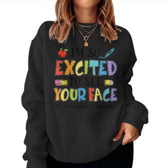 I'm So Excited To See Your Face Kindergarten Squad Teacher Women Sweatshirt - Monsterry CA