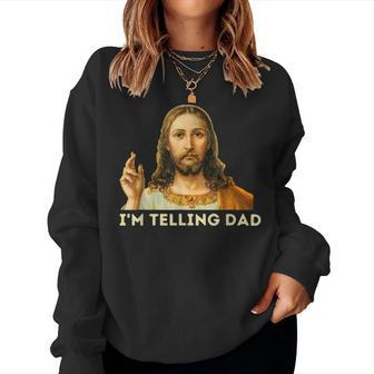I'm Telling Dad Religious Christian Jesus Meme Women Sweatshirt - Seseable