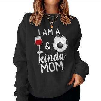 I'm A Wine And Soccer Kind Of Mom Wine Lover Sports Mommy Women Sweatshirt - Monsterry DE