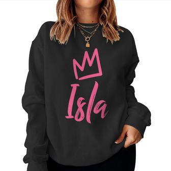Isla The Queen Pink Crown & Name For Called Isla Women Sweatshirt - Seseable