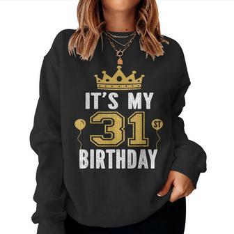 It's My 31St Birthday For 31 Years Old Man And Woman Women Sweatshirt - Monsterry UK