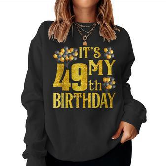 Its My 49Th Birthday Happy 1973 Birthday For Women Women Sweatshirt - Monsterry