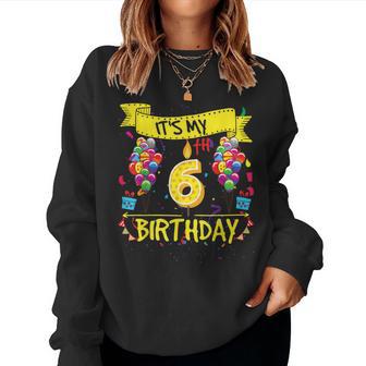 It's My 6Th Birthday 6 Years Old Boy Or Girls Women Sweatshirt - Thegiftio UK