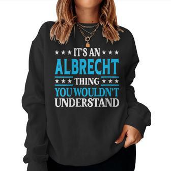 It's An Albrecht Thing Surname Family Last Name Albrecht Women Sweatshirt - Seseable