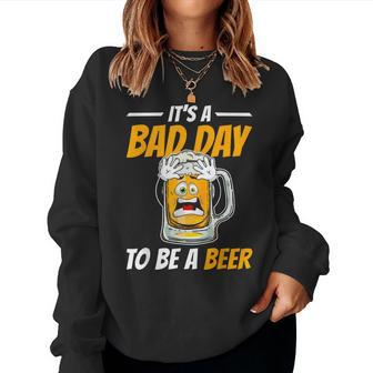 It's A Bad Day To Be A Beer Drinking Beer Men Women Sweatshirt - Monsterry