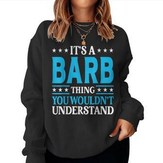 It's A Barb Thing Wouldn't Understand Girl Name Barb Women Sweatshirt - Seseable
