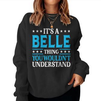 It's A Belle Thing Wouldn't Understand Girl Name Belle Women Sweatshirt - Seseable