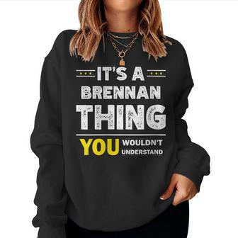 It's A Brennan Thing You Wouldn't Understand Family Name Women Sweatshirt - Seseable