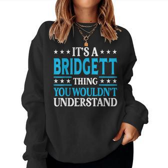 It's A Bridgett Thing Wouldn't Understand Girl Name Bridgett Women Sweatshirt - Seseable