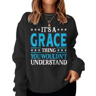 It's A Grace Thing Wouldn't Understand Girl Name Grace Women Sweatshirt - Seseable