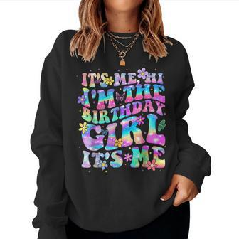 Its Me Hi Im The Birthday Girl Its Me Birthday Party Girls Women Sweatshirt - Seseable