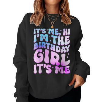 Its Me Hi I'm The Birthday Girl Its Me For Girls And Women Women Sweatshirt - Monsterry DE