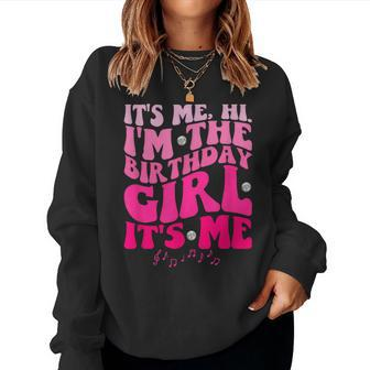 Its Me Hi I'm The Birthday Girl Its Me-Birthday Party Girls Women Sweatshirt - Seseable