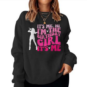 Its Me Hi I'm The Birthday Girl Its Me- Birthday Party Girls Women Sweatshirt - Seseable