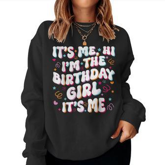 It's Me Hi I'm The Birthday Girl It's Me Birthday Party Women Sweatshirt | Mazezy