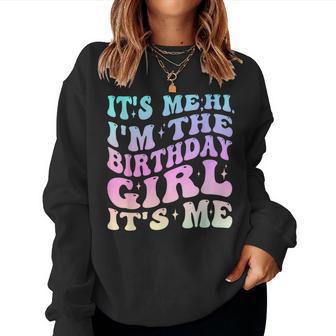 It's Me Hi I'm The Birthday Girl It's Me Birthday Party Women Sweatshirt - Monsterry UK