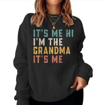 It's Me Hi I'm The Grandma It's Me Dad Grandma Women Sweatshirt - Monsterry UK