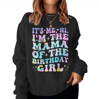 Its Me Hi I'm The Mama Of The Birthday Girl Its Me Women Sweatshirt - Monsterry