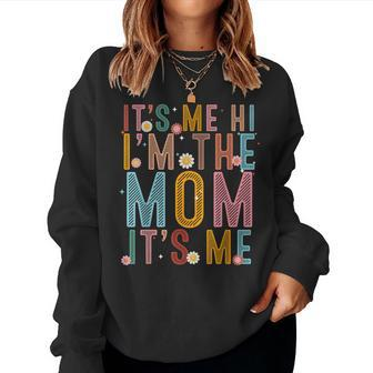 It's Me Hi I'm The Mom It's Me Mom Wife Grandma Women Sweatshirt - Thegiftio UK