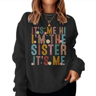 It's Me Hi I'm The Sister It's Me Matching Family Women Sweatshirt - Monsterry CA