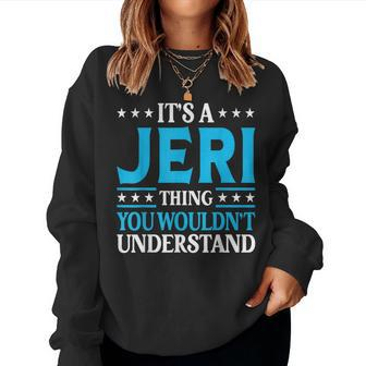 It's A Jeri Thing Wouldn't Understand Girl Name Jeri Women Sweatshirt - Seseable
