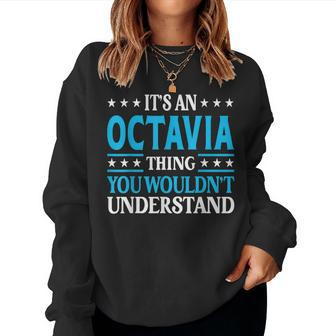 It's An Octavia Thing Wouldn't Understand Girl Name Octavia Women Sweatshirt - Seseable